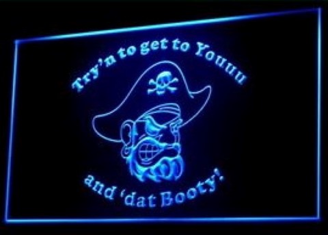 Try'n to get you and dat Booty Pirate LED Neon Sign
